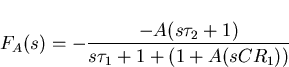 \begin{displaymath}
F_A(s)=-\frac{-A(s\tau_2+1)}{s\tau_1+1+(1+A(sCR_1))}\end{displaymath}