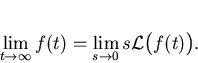 \begin{displaymath}
\lim_{t\to\infty}f(t)=\lim_{s\to0}s\mathcal{L}\big(f(t)\big).\end{displaymath}