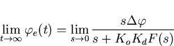 \begin{displaymath}
\lim_{t\to\infty}\varphi_e(t)=\lim_{s\to0}\frac{s\Delta\varphi}{s+K_oK_dF(s)}\end{displaymath}