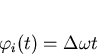 \begin{displaymath}
\varphi_i(t)=\Delta\omega t\end{displaymath}