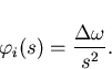 \begin{displaymath}
\varphi_i(s)=\frac{\Delta\omega}{s^2}.\end{displaymath}