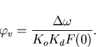 \begin{displaymath}
\varphi_v=\frac{\Delta\omega}{K_oK_dF(0)}.\end{displaymath}