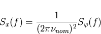 \begin{displaymath}
S_x(f)=\frac{1}{(2 \pi \nu_{nom})^2}S_{\varphi}(f)\end{displaymath}