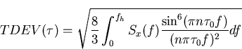 \begin{displaymath}
TDEV(\tau) = \sqrt{\frac{8}{3}\int_{0}^{f_h}S_x(f)\frac{\sin^{6}(\pi n \tau_0 f)}{(n \pi \tau_0 f)^2}df}\end{displaymath}