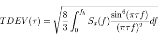 \begin{displaymath}
TDEV(\tau)=\sqrt{\frac{8}{3}\int_{0}^{f_h}S_x(f)\frac{\sin^{6}(\pi\tau f)}{(\pi \tau f)^2}df}\end{displaymath}