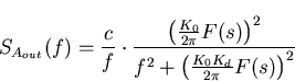 \begin{displaymath}
S_{A_{out}}(f)=\frac{c}{f} \cdot \frac{\left(\frac{K_0}{2 \pi} F(s)\right)^2}{f^2 + \left(\frac{K_0K_d}{2 \pi} F(s)\right)^2}\end{displaymath}
