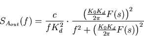 \begin{displaymath}
S_{A_{out}}(f)=\frac{c}{fK_d^2} \cdot \frac{\left(\frac{K_0 ...
... F(s)\right)^2}{f^2 + \left(\frac{K_0K_d}{2 \pi} F(s)\right)^2}\end{displaymath}