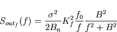 \begin{displaymath}
S_{out_{f}}(f)=\frac{\sigma^2}{2B_n}
 K_f^2 \frac{f_0}{f}\frac{B^2}{f^2 + B^2}\end{displaymath}