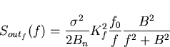 \begin{displaymath}
S_{out_{f}}(f)=\frac{\sigma^2}{2B_n}
K_f^2 \frac{f_0}{f}\frac{B^2}{f^2 + B^2}\end{displaymath}