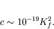 \begin{displaymath}
c\sim 10^{-19}K_f^2.\end{displaymath}