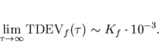 \begin{displaymath}
\lim_{\tau\to\infty}\mathrm{TDEV}_f(\tau)\sim K_f\cdot 10^{-3}.\end{displaymath}