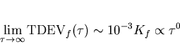 \begin{displaymath}
\lim_{\tau\to\infty}\mathrm{TDEV}_f(\tau)\sim 10^{-3} K_f\propto \tau^0\end{displaymath}