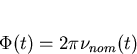 \begin{displaymath}
\Phi(t)=2 \pi \nu_{nom}(t)\end{displaymath}