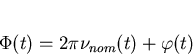 \begin{displaymath}
\Phi(t)=2 \pi \nu_{nom}(t)+\varphi(t)\end{displaymath}