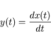 \begin{displaymath}
y(t)=\frac{dx(t)}{dt}\end{displaymath}