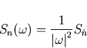 \begin{displaymath}
S_n(\omega)=\frac{1}{\left\vert\omega\right\vert^2}S_{\dot{n}}\end{displaymath}