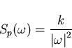 \begin{displaymath}
S_p(\omega)=\frac{k}{\left\vert\omega\right\vert^2}\end{displaymath}