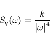 \begin{displaymath}
S_q(\omega)=\frac{k}{\left\vert\omega\right\vert^4}\end{displaymath}