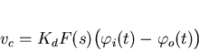 \begin{displaymath}
v_c=K_dF(s)\big(\varphi_i(t)-\varphi_o(t)\big)\end{displaymath}