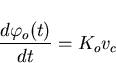 \begin{displaymath}
\frac{d\varphi_o(t)}{dt}=K_ov_c\end{displaymath}