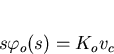 \begin{displaymath}
s\varphi_o(s)=K_ov_c\end{displaymath}